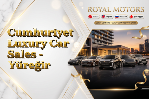 Cumhuriyet Luxury Car Sales - Yüreğir