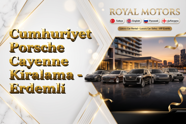 Cumhuriyet Porsche Cayenne Kiralama - Erdemli
