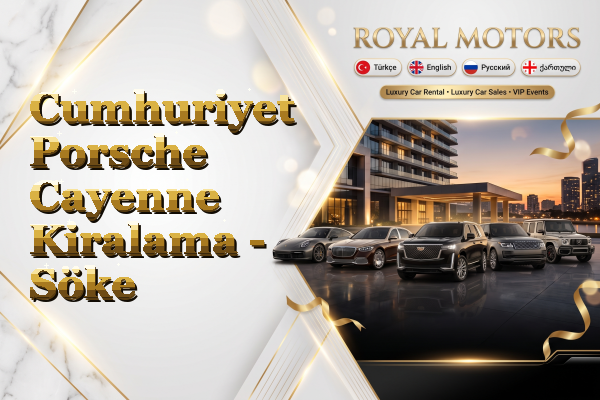 Cumhuriyet Porsche Cayenne Kiralama - Söke