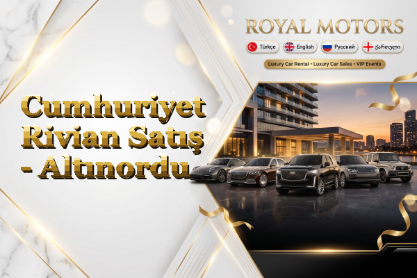 Cumhuriyet Rivian Satış - Altınordu