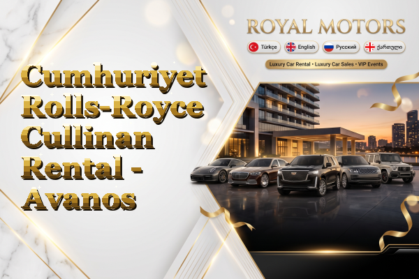 Cumhuriyet Rolls-Royce Cullinan Rental - Avanos