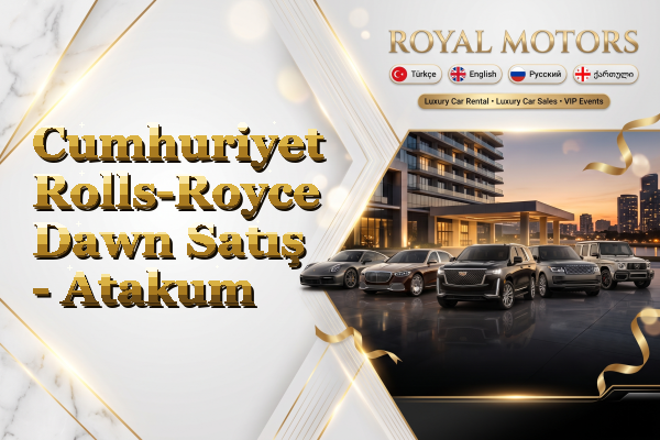 Cumhuriyet Rolls-Royce Dawn Satış - Atakum