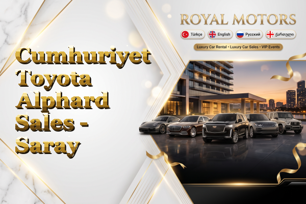 Cumhuriyet Toyota Alphard Sales - Saray