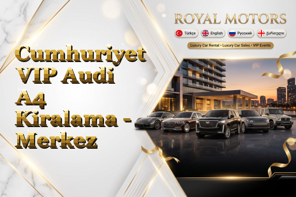 Cumhuriyet VIP Audi A4 Kiralama - Merkez