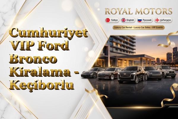 Cumhuriyet VIP Ford Bronco Kiralama - Keçiborlu