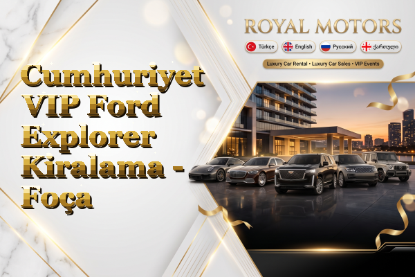 Cumhuriyet VIP Ford Explorer Kiralama - Foça