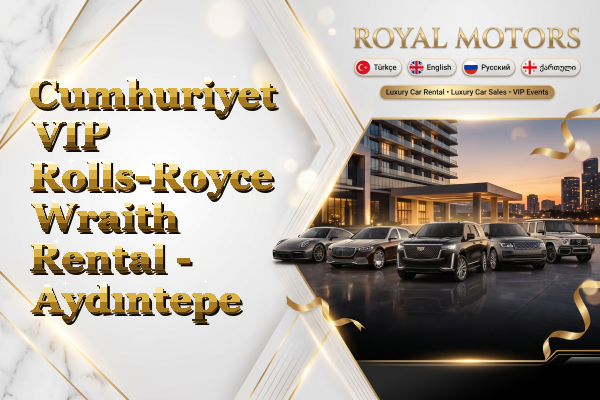 Cumhuriyet VIP Rolls-Royce Wraith Rental - Aydıntepe