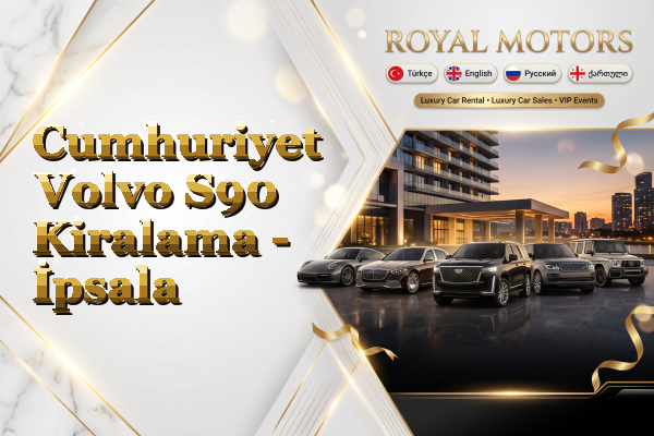 Cumhuriyet Volvo S90 Kiralama - İpsala
