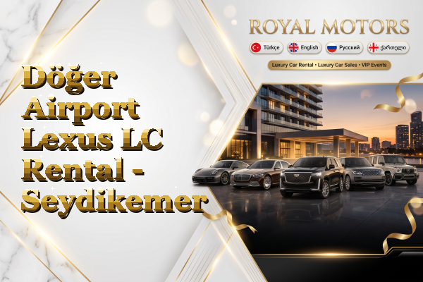 Döğer Airport Lexus LC Rental - Seydikemer