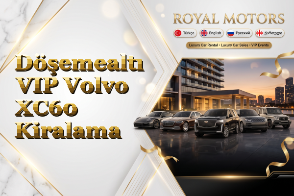 Döşemealtı VIP Volvo XC60 Kiralama