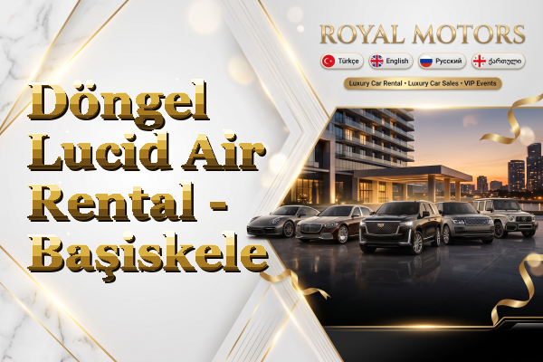 Döngel Lucid Air Rental - Başiskele