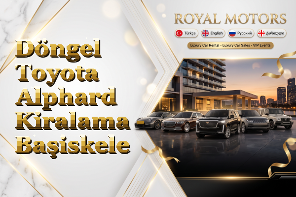 Döngel Toyota Alphard Kiralama - Başiskele