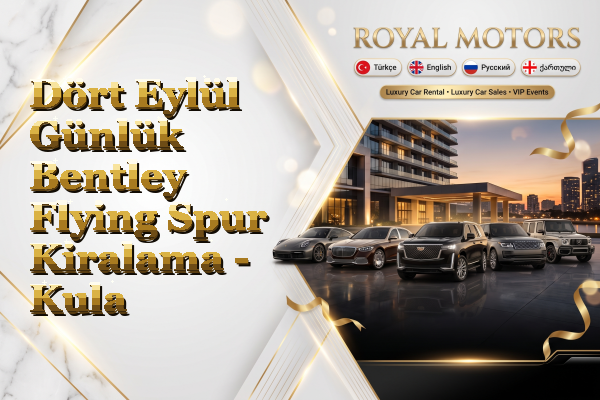 Dört Eylül Günlük Bentley Flying Spur Kiralama - Kula