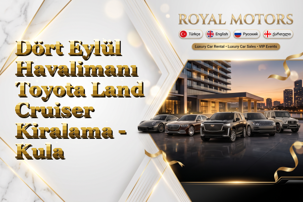 Dört Eylül Havalimanı Toyota Land Cruiser Kiralama - Kula