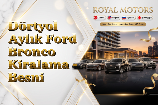 Dörtyol Aylık Ford Bronco Kiralama - Besni