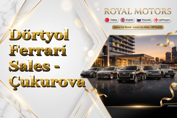 Dörtyol Ferrari Sales - Çukurova
