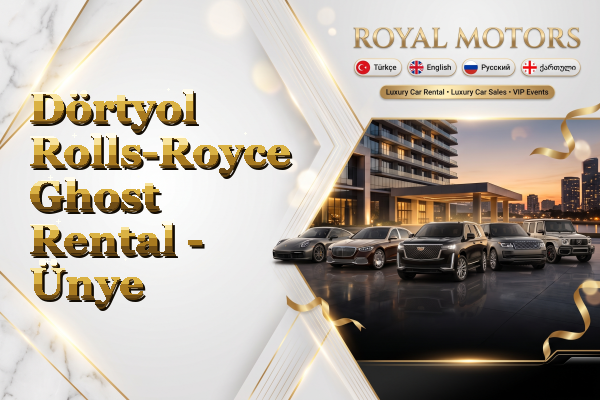 Dörtyol Rolls-Royce Ghost Rental - Ünye