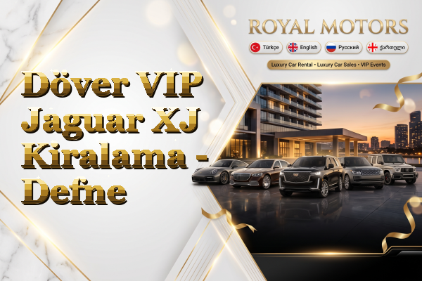 Döver VIP Jaguar XJ Kiralama - Defne