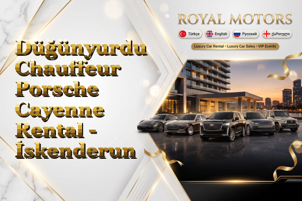 Düğünyurdu Chauffeur Porsche Cayenne Rental - İskenderun