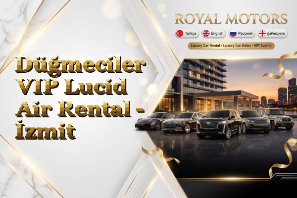 Düğmeciler VIP Lucid Air Rental - İzmit