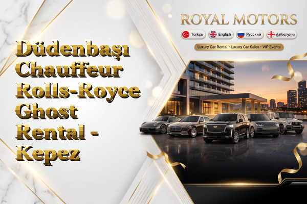 Düdenbaşı Chauffeur Rolls-Royce Ghost Rental - Kepez