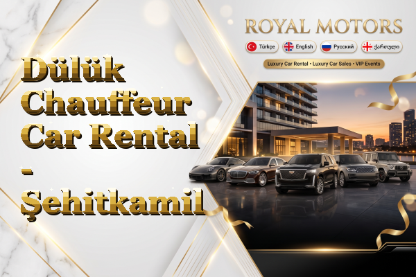 Dülük Chauffeur Car Rental - Şehitkamil