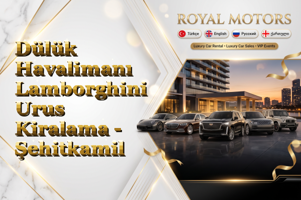 Dülük Havalimanı Lamborghini Urus Kiralama - Şehitkamil