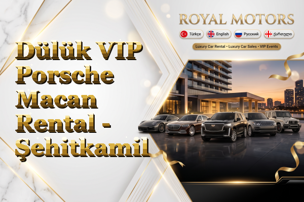 Dülük VIP Porsche Macan Rental - Şehitkamil