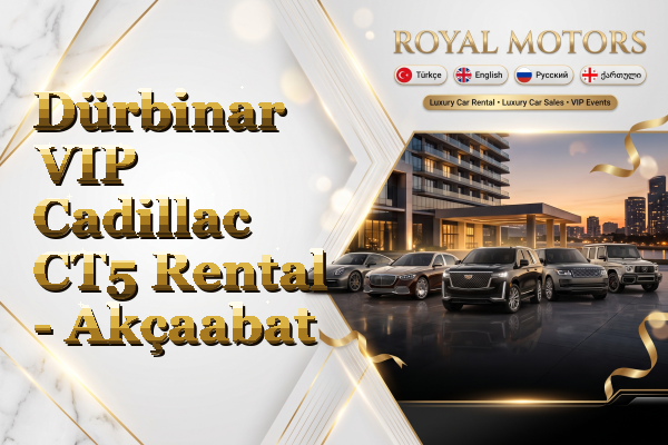Dürbinar VIP Cadillac CT5 Rental - Akçaabat