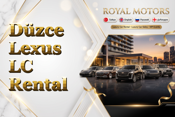 Düzce Lexus LC Rental