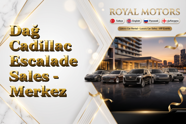 Dağ Cadillac Escalade Sales - Merkez