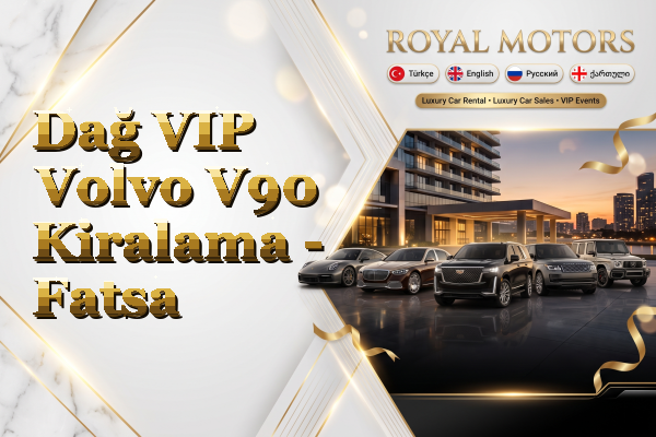 Dağ VIP Volvo V90 Kiralama - Fatsa