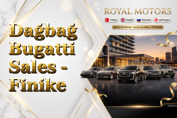 Dağbağ Bugatti Sales - Finike