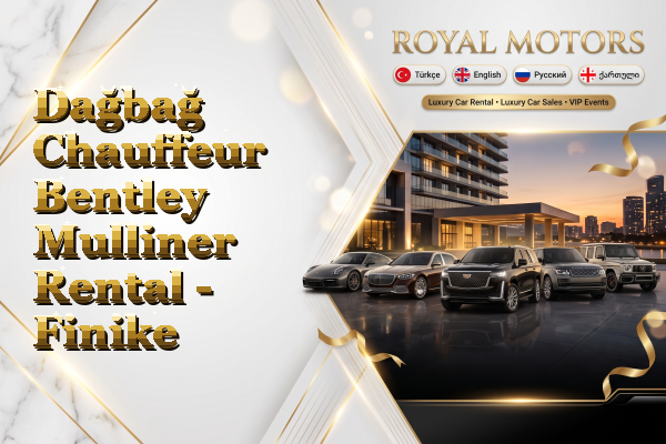 Dağbağ Chauffeur Bentley Mulliner Rental - Finike