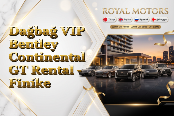 Dağbağ VIP Bentley Continental GT Rental - Finike