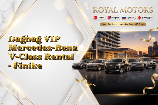 Dağbağ VIP Mercedes-Benz V-Class Rental - Finike