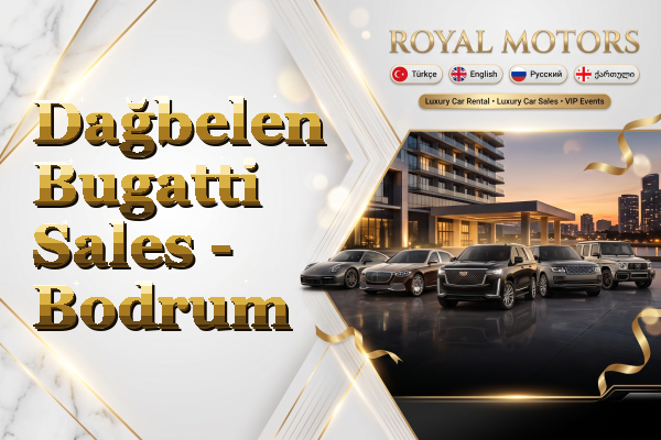 Dağbelen Bugatti Sales - Bodrum