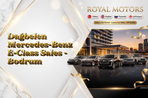 Dağbelen Mercedes-Benz E-Class Sales - Bodrum