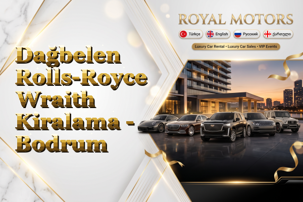 Dağbelen Rolls-Royce Wraith Kiralama - Bodrum