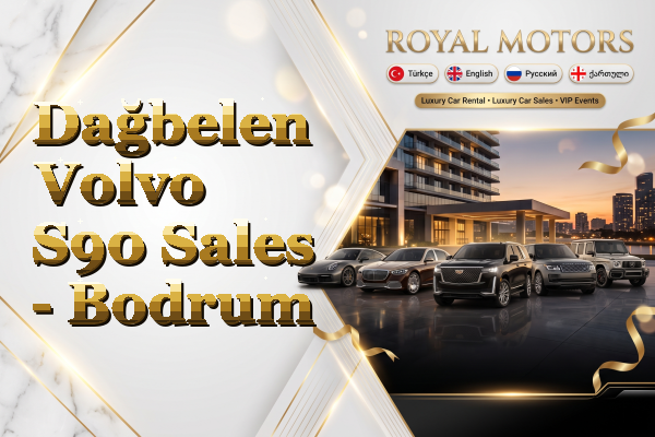 Dağbelen Volvo S90 Sales - Bodrum