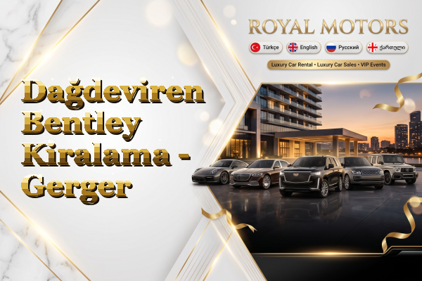 Dağdeviren Bentley Kiralama - Gerger
