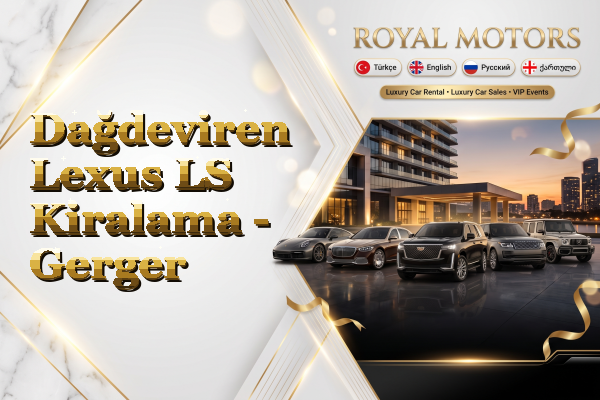 Dağdeviren Lexus LS Kiralama - Gerger