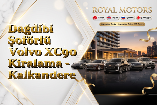Dağdibi Şoförlü Volvo XC90 Kiralama - Kalkandere