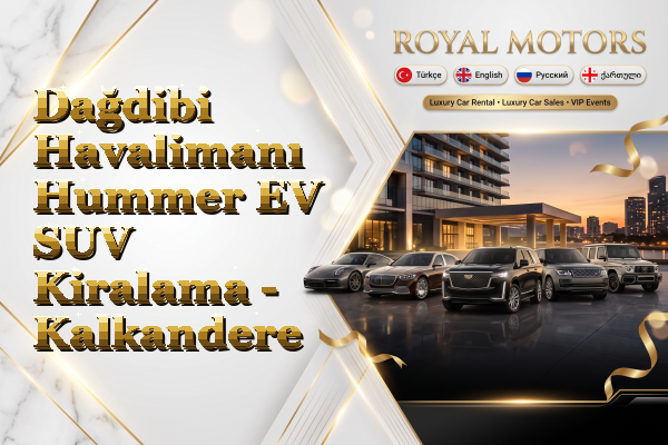 Dağdibi Havalimanı Hummer EV SUV Kiralama - Kalkandere