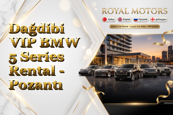 Dağdibi VIP BMW 5 Series Rental - Pozantı