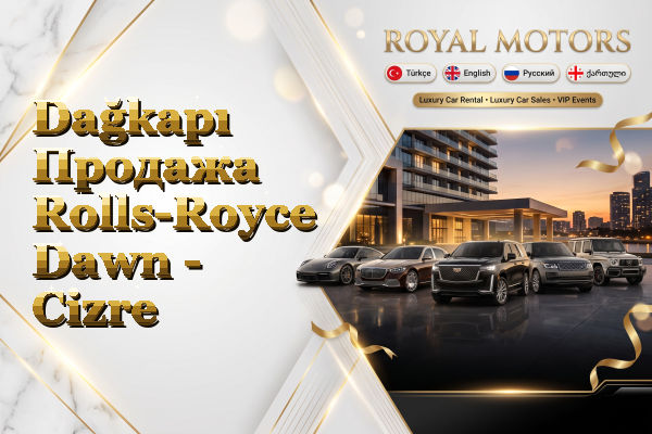 Dağkapı Продажа Rolls-Royce Dawn - Cizre