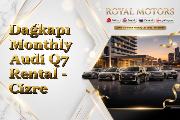 Dağkapı Monthly Audi Q7 Rental - Cizre