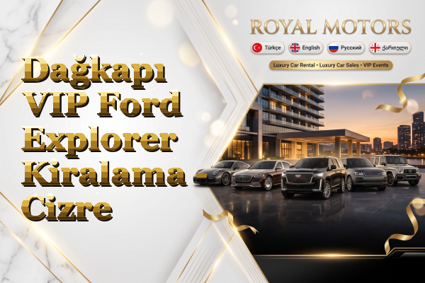 Dağkapı VIP Ford Explorer Kiralama - Cizre