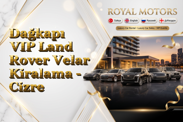 Dağkapı VIP Land Rover Velar Kiralama - Cizre