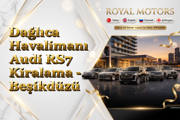 Dağlıca Havalimanı Audi RS7 Kiralama - Beşikdüzü